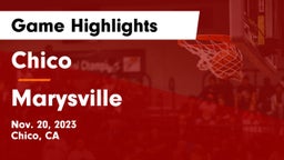 Chico  vs Marysville Game Highlights - Nov. 20, 2023