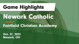 Newark Catholic  vs Fairfield Christian Academy  Game Highlights - Oct. 27, 2022