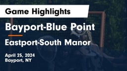 Bayport-Blue Point  vs Eastport-South Manor  Game Highlights - April 25, 2024