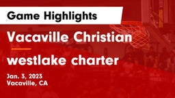 Vacaville Christian  vs westlake charter Game Highlights - Jan. 3, 2023