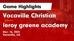 Vacaville Christian  vs leroy greene academy Game Highlights - Dec. 16, 2022