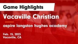 Vacaville Christian  vs aspire langston hughes academy Game Highlights - Feb. 15, 2023