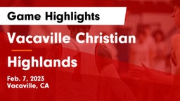 Vacaville Christian  vs Highlands  Game Highlights - Feb. 7, 2023