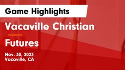Vacaville Christian  vs Futures  Game Highlights - Nov. 30, 2023