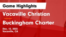 Vacaville Christian  vs Buckingham Charter Game Highlights - Dec. 12, 2023