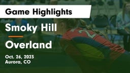 Smoky Hill  vs Overland  Game Highlights - Oct. 26, 2023