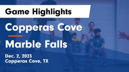 Copperas Cove  vs Marble Falls  Game Highlights - Dec. 2, 2023