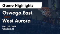 Oswego East  vs West Aurora  Game Highlights - Feb. 20, 2021