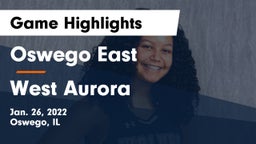 Oswego East  vs West Aurora  Game Highlights - Jan. 26, 2022