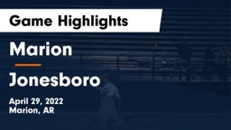 Marion  vs Jonesboro  Game Highlights - April 29, 2022