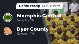 Recap: Memphis Central  vs. Dyer County  2022