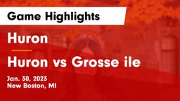 Huron  vs Huron vs Grosse ile Game Highlights - Jan. 30, 2023