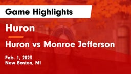 Huron  vs Huron vs Monroe Jefferson Game Highlights - Feb. 1, 2023