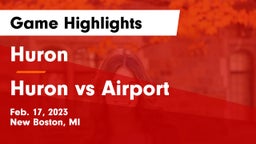 Huron  vs Huron vs Airport Game Highlights - Feb. 17, 2023