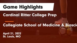 Cardinal Ritter College Prep  vs Collegiate School of Medicine & Bioscience Game Highlights - April 21, 2022