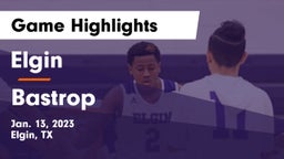 Elgin  vs Bastrop  Game Highlights - Jan. 13, 2023