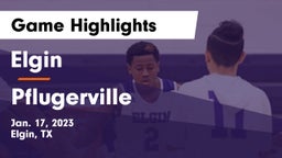 Elgin  vs Pflugerville  Game Highlights - Jan. 17, 2023