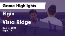 Elgin  vs Vista Ridge  Game Highlights - Dec. 4, 2023
