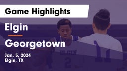 Elgin  vs Georgetown  Game Highlights - Jan. 5, 2024