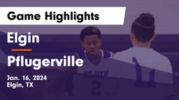 Elgin  vs Pflugerville  Game Highlights - Jan. 16, 2024