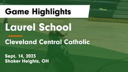 Laurel School vs Cleveland Central Catholic Game Highlights - Sept. 14, 2023