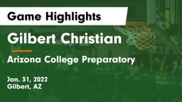 Gilbert Christian  vs Arizona College Preparatory  Game Highlights - Jan. 31, 2022
