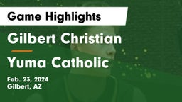 Gilbert Christian  vs Yuma Catholic Game Highlights - Feb. 23, 2024