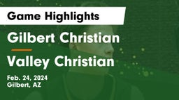 Gilbert Christian  vs Valley Christian Game Highlights - Feb. 24, 2024
