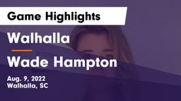 Walhalla  vs Wade Hampton Game Highlights - Aug. 9, 2022