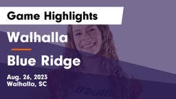 Walhalla  vs Blue Ridge  Game Highlights - Aug. 26, 2023