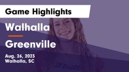 Walhalla  vs Greenville  Game Highlights - Aug. 26, 2023