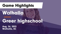 Walhalla  vs Greer highschool Game Highlights - Aug. 26, 2023
