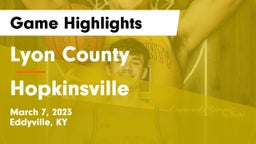 Lyon County  vs Hopkinsville  Game Highlights - March 7, 2023