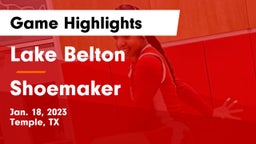 Lake Belton   vs Shoemaker Game Highlights - Jan. 18, 2023