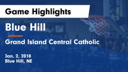 Blue Hill  vs Grand Island Central Catholic Game Highlights - Jan. 2, 2018