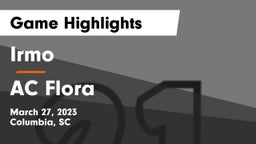 Irmo  vs AC Flora  Game Highlights - March 27, 2023