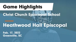 Christ Church Episcopal School vs Heathwood Hall Episcopal  Game Highlights - Feb. 17, 2022