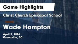 Christ Church Episcopal School vs Wade Hampton  Game Highlights - April 3, 2024