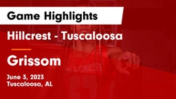 Hillcrest  - Tuscaloosa vs Grissom  Game Highlights - June 3, 2023