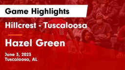 Hillcrest  - Tuscaloosa vs Hazel Green  Game Highlights - June 3, 2023