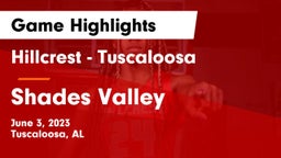 Hillcrest  - Tuscaloosa vs Shades Valley  Game Highlights - June 3, 2023