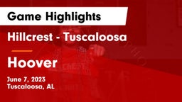 Hillcrest  - Tuscaloosa vs Hoover  Game Highlights - June 7, 2023