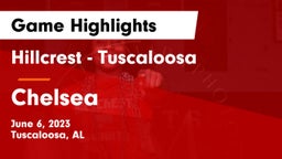 Hillcrest  - Tuscaloosa vs Chelsea  Game Highlights - June 6, 2023