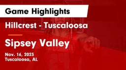 Hillcrest  - Tuscaloosa vs Sipsey Valley  Game Highlights - Nov. 16, 2023