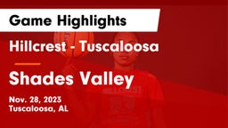 Hillcrest  - Tuscaloosa vs Shades Valley  Game Highlights - Nov. 28, 2023