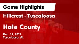 Hillcrest  - Tuscaloosa vs Hale County  Game Highlights - Dec. 11, 2023