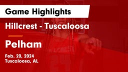Hillcrest  - Tuscaloosa vs Pelham  Game Highlights - Feb. 20, 2024