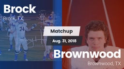 Matchup: Brock  vs. Brownwood  2018