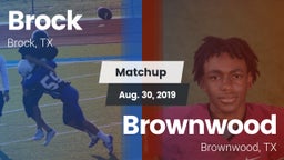 Matchup: Brock  vs. Brownwood  2019