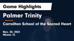 Palmer Trinity  vs Carrollton School of the Sacred Heart Game Highlights - Nov. 30, 2023